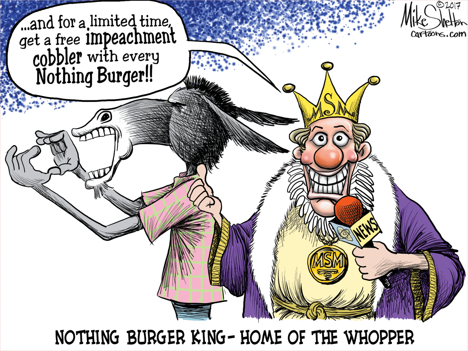 Sharing OCR: and for a limited timeget a free impeachment cobbler with every Nothing Burger!! O2017 Mike Seton Cartoons.com NENS MSM NOTHING BURGER KING- HOME OF THE WHOPPER and for a limited timeget a free impeachment cobbler with every Nothing Burger!! O2017 Mike Seton Cartoons.com NENS MSM NOTHING BURGER KING- HOME OF THE WHOPPER