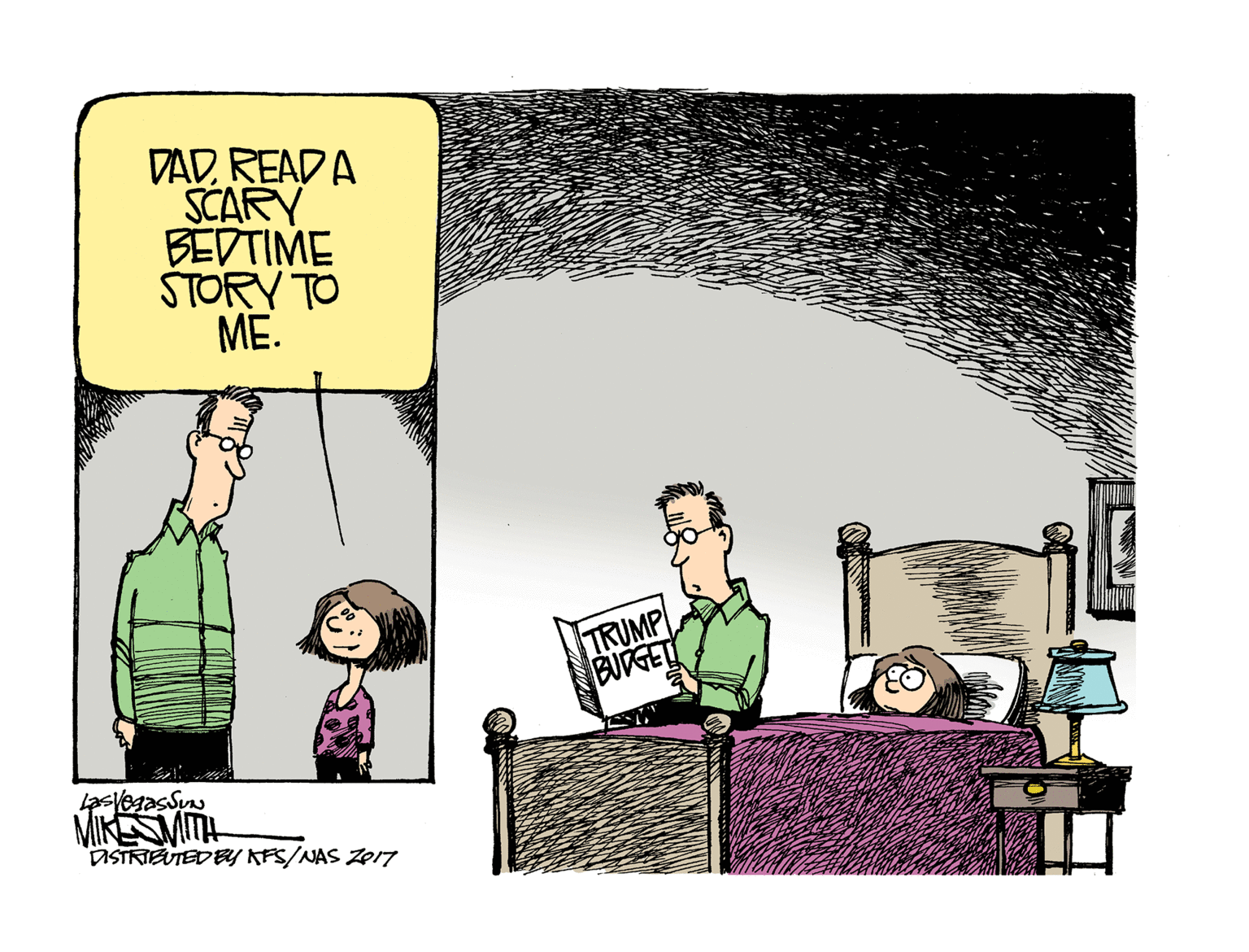 Comics OCR: DADREADA SCARY BEDTIME STORY TO ME. TRUMP BUDGET MIKMITH DISTRIBUTEDBY KFS/NAS Z017 DADREADA SCARY BEDTIME STORY TO ME. TRUMP BUDGET MIKMITH DISTRIBUTEDBY KFS/NAS Z017