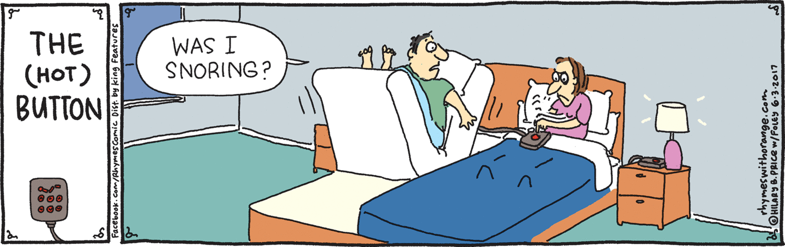 Interaction OCR: THE (HOT) BUTTON WAS I SNORING? Facebook.Com/Ahymes Comic Dist. by king Features HILARY B.PRICE w/FolEy 6.3-2017 THE (HOT) BUTTON WAS I SNORING? Facebook.Com/Ahymes Comic Dist. by king Features HILARY B.PRICE w/FolEy 6.3-2017
