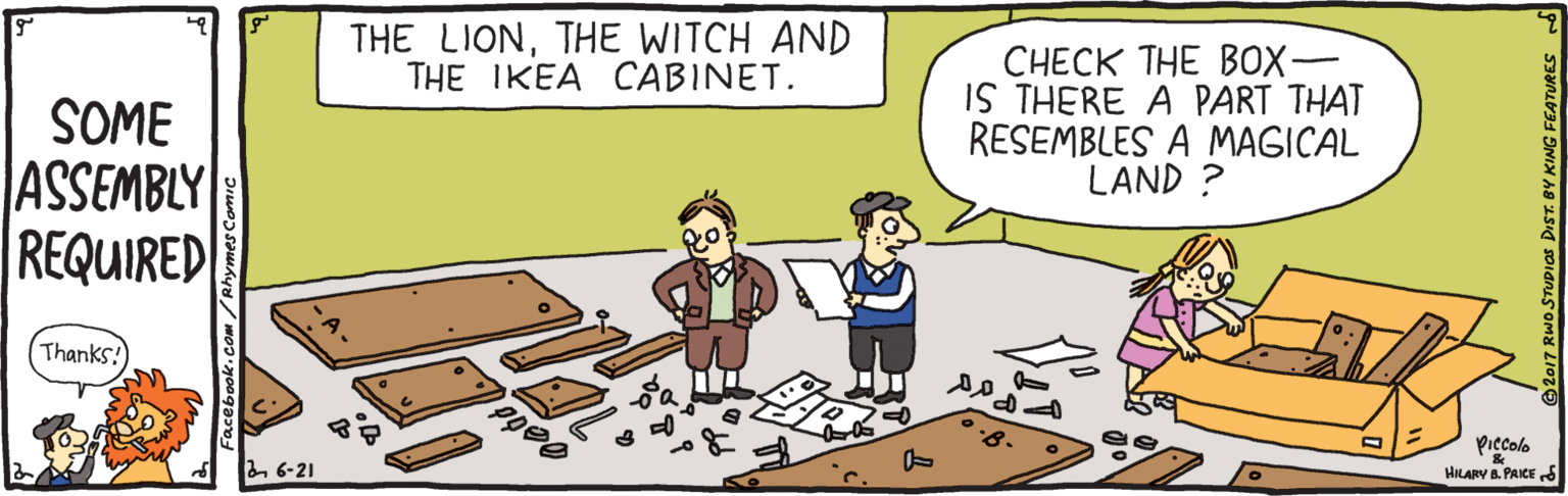 Gesture OCR: THE LIONTHE WITCH AND THE IKEA CABINET. CHECK THE BOX- IS THERE A PART THAT RESEMBLES A MAGICAL LAND ? SOME ASSEMBLY REQUIRED Thanks! Piecolo HILARV B. PAICE S 2 6-21 THE LIONTHE WITCH AND THE IKEA CABINET. CHECK THE BOX- IS THERE A PART THAT RESEMBLES A MAGICAL LAND ? SOME ASSEMBLY REQUIRED Thanks! Piecolo HILARV B. PAICE S 2 6-21