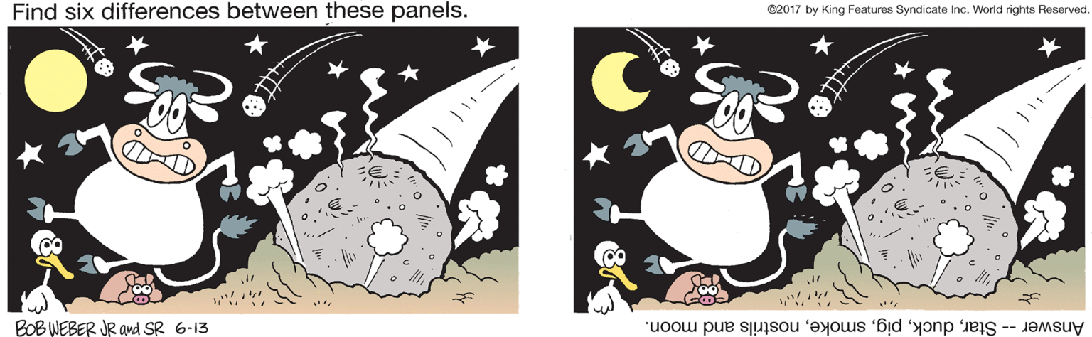 Circle OCR: Find six differences between these panels. ©2017 by King Features Syndicate Inc. World rights Reserved. BOB WEBER JR and SR 6-13 Answer -- Starnostrils and moon. Find six differences between these panels. ©2017 by King Features Syndicate Inc. World rights Reserved. BOB WEBER JR and SR 6-13 Answer -- Starnostrils and moon.