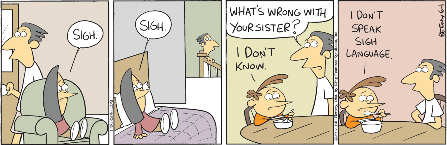 Line OCR: WHAT'S WRONG WITH YOURSISTER? I DON'T SPEAK SIGH LANGUAGE(SIGH. SIGH. I DON'T KNOW. WHAT'S WRONG WITH YOURSISTER? I DON'T SPEAK SIGH LANGUAGE(SIGH. SIGH. I DON'T KNOW.