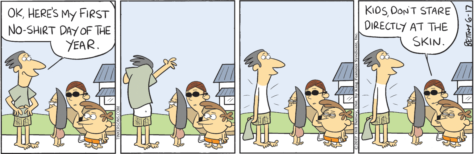 Graphics OCR: OKHERE'S MY FIRST NO-SHIRT DAY OF THE YEAR. KIDSDON'T STARE DIRECTLY AT THE SKIN. OKHERE'S MY FIRST NO-SHIRT DAY OF THE YEAR. KIDSDON'T STARE DIRECTLY AT THE SKIN.