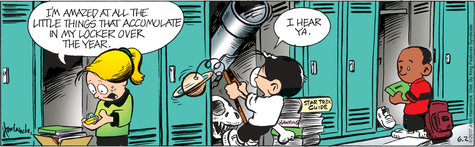 Illustration OCR: IM AMAZED ATALL THE LITTLE THINGS THAT ACCUMULATEIN MY LOCKER OVER THE YEAR. I HEAR YA. STAR TREK GUIDE HAWKING 6.28 IM AMAZED ATALL THE LITTLE THINGS THAT ACCUMULATEIN MY LOCKER OVER THE YEAR. I HEAR YA. STAR TREK GUIDE HAWKING 6.28