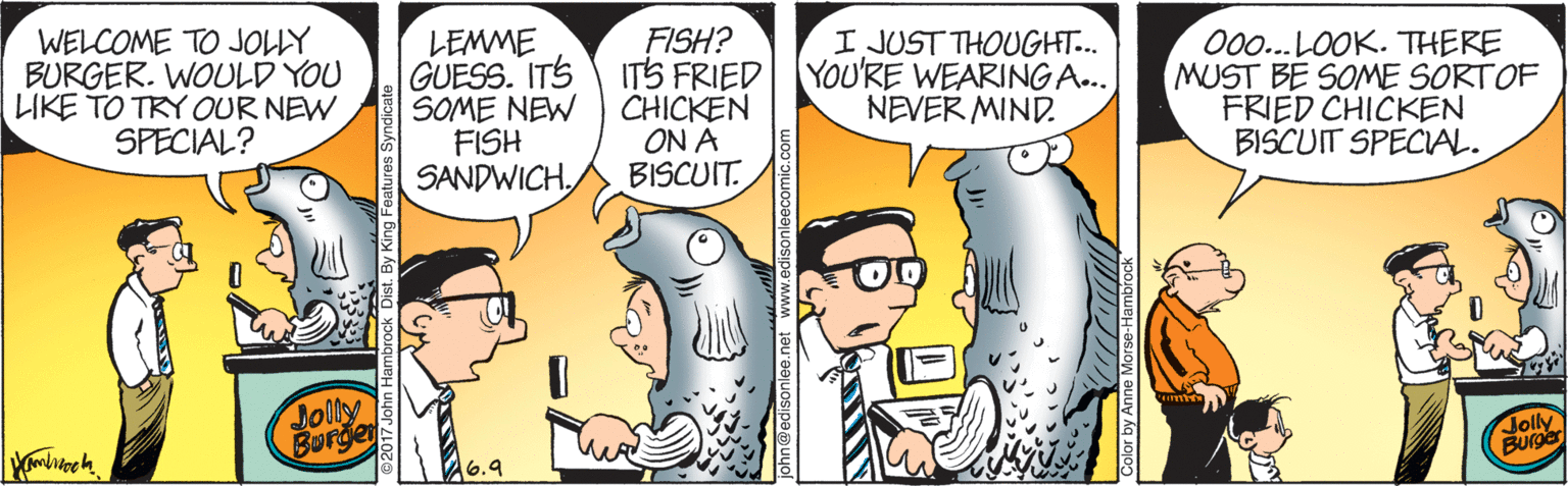 Finger OCR: WELCOME TO JOLLY BURGER. WOULD YOU LIKE TO TRY OUR NEW SPECIAL? LEMME GUESS. ITS SOME NEW FISH SANDWICHFISH? ITS FRIED CHICKEN ON A BISCUIT I JUST THOUGHT.. YOU'RE WEARING A.. NEVER MIND. 00..LOOK. THERE MUST BE SOME SORTOF FRIED CHICKEN BISCUIT SPECIAL. Jolly Burger Jolly Burge A6.9 WELCOME TO JOLLY BURGER. WOULD YOU LIKE TO TRY OUR NEW SPECIAL? LEMME GUESS. ITS SOME NEW FISH SANDWICHFISH? ITS FRIED CHICKEN ON A BISCUIT I JUST THOUGHT.. YOU'RE WEARING A.. NEVER MIND. 00..LOOK. THERE MUST BE SOME SORTOF FRIED CHICKEN BISCUIT SPECIAL. Jolly Burger Jolly Burge A6.9