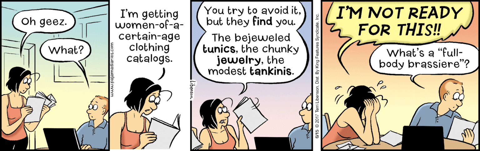 Line OCR: I'm getting women-of-a- certain-age clothing catalogs. You try to avoid itbut they find you. I'M NOT READY FOR THIS! Oh geez. The bejeweled tunicsthe chunky jewelrythe modest tankinis. What? What's a "full- body brassiere"? I'm getting women-of-a- certain-age clothing catalogs. You try to avoid itbut they find you. I'M NOT READY FOR THIS! Oh geez. The bejeweled tunicsthe chunky jewelrythe modest tankinis. What? What's a "full- body brassiere"?