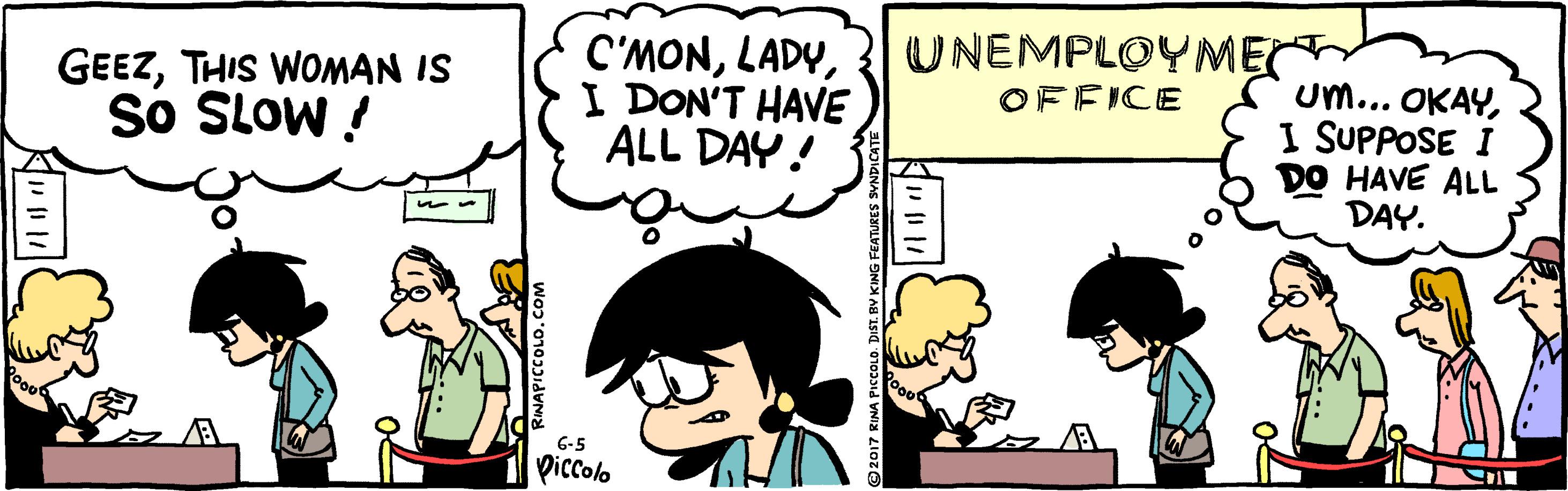 Illustration OCR: C'MONI DON'T HAVE ALL DAY! UNEMPLOYME OFFICE GEEZTHIS WOMAN IS Um... OKAYI SUPPOSE I DO HAVE ALL DAY. i MOTS OS 6-5 piccolo C'MONI DON'T HAVE ALL DAY! UNEMPLOYME OFFICE GEEZTHIS WOMAN IS Um... OKAYI SUPPOSE I DO HAVE ALL DAY. i MOTS OS 6-5 piccolo