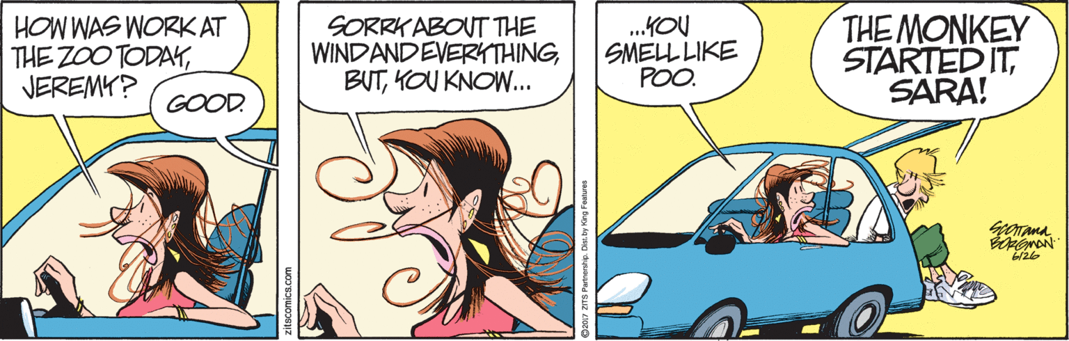 Happy OCR: HOW WAS WORKAT THE ZOO TODAYJEREMY? SORRK ABOUT THE WINDANDEVERYTHINGKOU KNOW. .KOU SMELL LIKE POO. THE MONKEY STARTED ITSARA! GOOD. titscomics.com HOW WAS WORKAT THE ZOO TODAYJEREMY? SORRK ABOUT THE WINDANDEVERYTHINGKOU KNOW. .KOU SMELL LIKE POO. THE MONKEY STARTED ITSARA! GOOD. titscomics.com