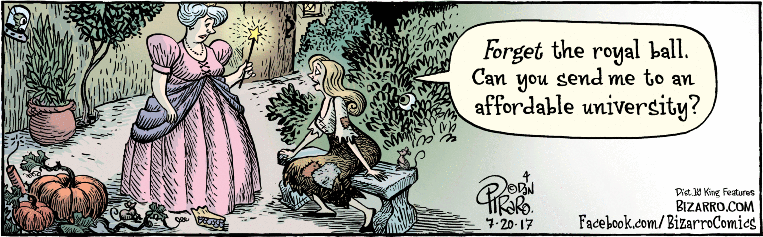 Pumpkin OCR: BIZARRO.COM Facebook.com/BizarroComics Disi G King ?ealures Forget the royal ball. Can you send me to an affordable university?7·20-17 BIZARRO.COM Facebook.com/BizarroComics Disi G King ?ealures Forget the royal ball. Can you send me to an affordable university?