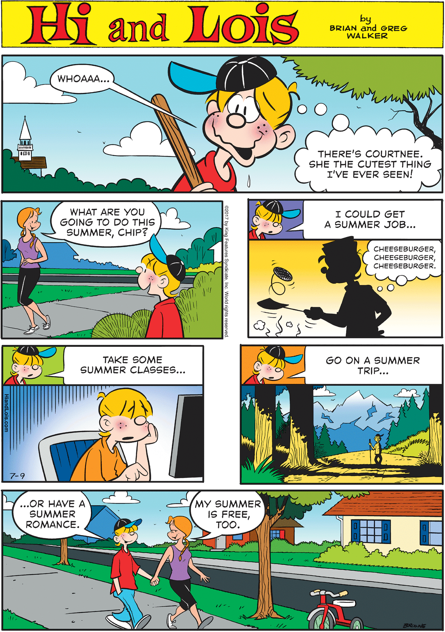 Yellow OCR: WHOAAA... Hi Lois amd by BRIAN and GREG WALKER THERE'S COURTNEE. SHE THE CUTEST THING I'VE EVER SEEN! WHAT ARE YOU GOING TO DO THIS I COULD GET A SUMMER JOB... TAKE SOME SUMMER CLASSES... SUMMERCHIP? CHEESEBURGERCHEESEBURGER. 7-9 GO ON A SUMMER TRIP... ...OR HAVE A SUMMER ROMANCE. MY SUMMER IS FREETOO. WHOAAA... Hi Lois amd by BRIAN and GREG WALKER THERE'S COURTNEE. SHE THE CUTEST THING I'VE EVER SEEN! WHAT ARE YOU GOING TO DO THIS I COULD GET A SUMMER JOB... TAKE SOME SUMMER CLASSES... SUMMERCHIP? CHEESEBURGERCHEESEBURGER. 7-9 GO ON A SUMMER TRIP... ...OR HAVE A SUMMER ROMANCE. MY SUMMER IS FREE