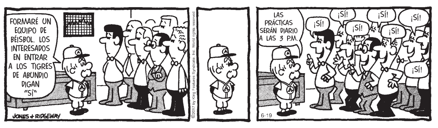 Mammal OCR: SÍ! ¡SÍ! ¡Sí! LAS PRÁCTICAS SERÁN DIARIO A LAS 3 P.M. |S! FORMARÉ UN EQUIPO DE BÉISBOL. LOS INTERESADOS EN ENTRAR A LOS TIGRES DE ABUNDIO DIGAN "SI" ¡Si! ¡SÍ! ¡SÍ! JONES + RIDGEWAY 6-19 SÍ! ¡SÍ! ¡Sí! LAS PRÁCTICAS SERÁN DIARIO A LAS 3 P.M. |S! FORMARÉ UN EQUIPO DE BÉISBOL. LOS INTERESADOS EN ENTRAR A LOS TIGRES DE ABUNDIO DIGAN "SI" ¡Si! ¡SÍ! ¡SÍ! JONES + RIDGEWAY 6-19