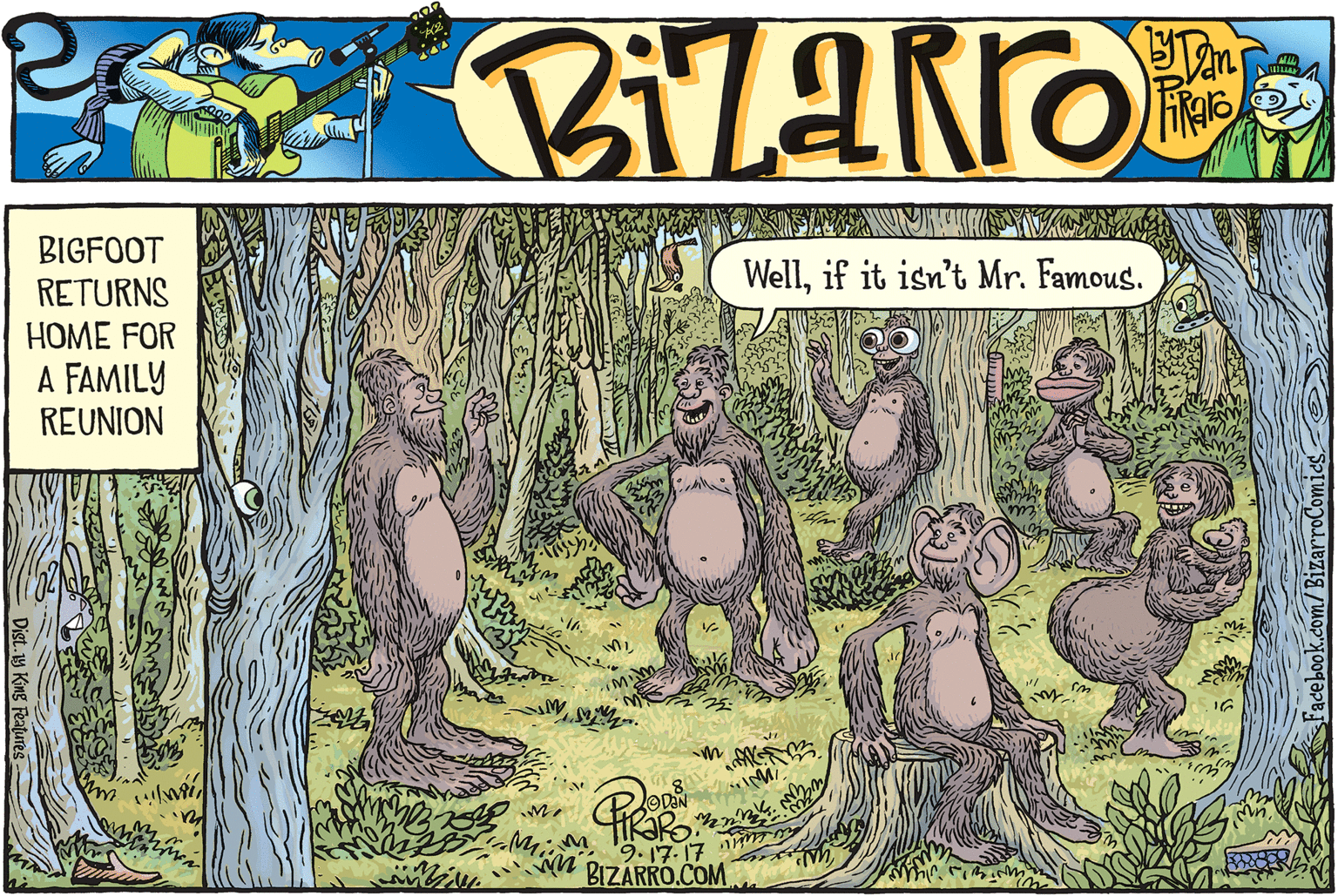 Adaptation OCR: BIGFOOT RETURNS HOME FOR A FAMILY REUNION Wellif it isn't Mr. Famous. 9. 17.17 BIZARRO.COM BIGFOOT RETURNS HOME FOR A FAMILY REUNION Wellif it isn't Mr. Famous. 9. 17.17 BIZARRO.COM