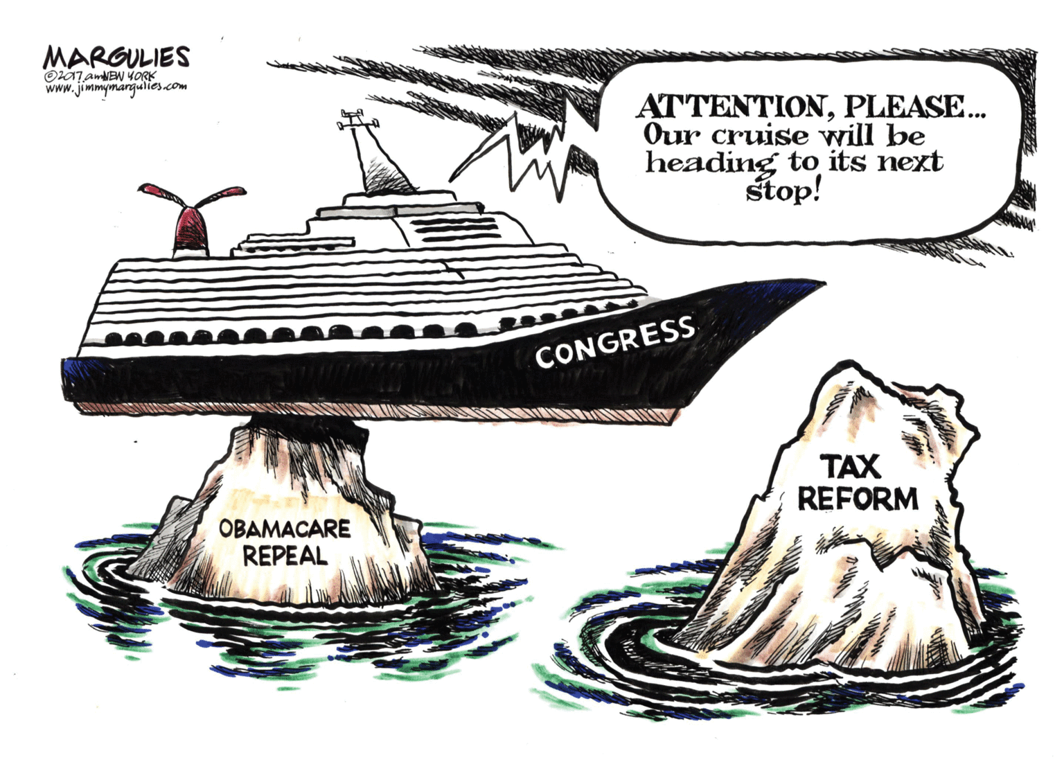 Drawing OCR: MARGULIES Oz07 amNEW YORK www.jimmymangulies.com ATTENTIONPLEASE.. Our cruise will be heading to its next stop! CONGRESS TAX REFORM OBAMACARE REPEAL MARGULIES Oz07 amNEW YORK www.jimmymangulies.com ATTENTIONPLEASE.. Our cruise will be heading to its next stop! CONGRESS TAX REFORM OBAMACARE REPEAL