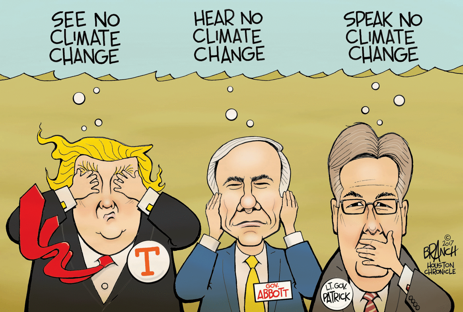 Happy OCR: SEE NO CLIMATE CHANGE HEAR NO CLIMATE CHANGE SPEAK NO CLIMATE CHANGE 2017 HouSTON CHRONICLE LT.GOV PATRICK GOV. ABBOTT SEE NO CLIMATE CHANGE HEAR NO CLIMATE CHANGE SPEAK NO CLIMATE CHANGE 2017 HouSTON CHRONICLE LT.GOV PATRICK GOV. ABBOTT
