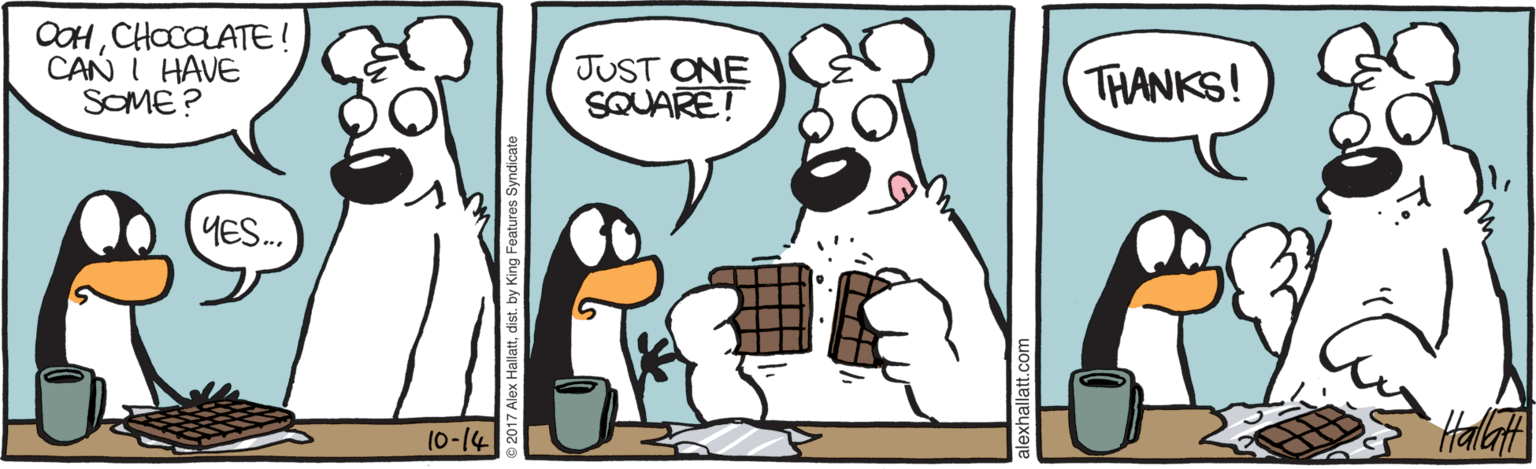 Pleased OCR: OCHCHOCOATE ! CAN I HAVE SOME? JUST ONE SQUARE! THANKS! YES. HallaA (0-4 allatdist. by King Features Syndicate OCHCHOCOATE ! CAN I HAVE SOME? JUST ONE SQUARE! THANKS! YES. HallaA (0-4 allatdist. by King Features Syndicate