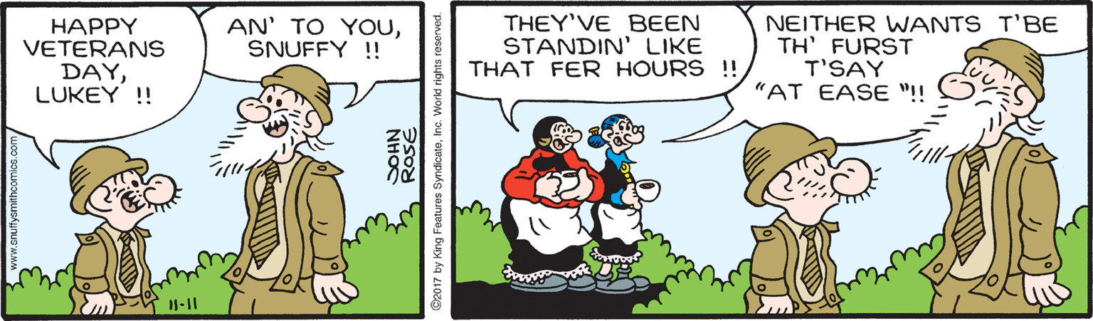 Line OCR: ???PY VETERANS DAYLUKEY ! AN' TO YOUSNUFFY !! THEY'VE BEEN STANDIN' LIKE THAT FER HOURS !! NEITHER WANTS T'BE TH' FURST T'SAY "AT EASE "!! NHO 92017 by King Features SyndicateInc." ???PY VETERANS DAYLUKEY ! AN' TO YOUSNUFFY !! THEY'VE BEEN STANDIN' LIKE THAT FER HOURS !! NEITHER WANTS T'BE TH' FURST T'SAY "AT EASE "!! NHO 92017 by King Features Syndicate