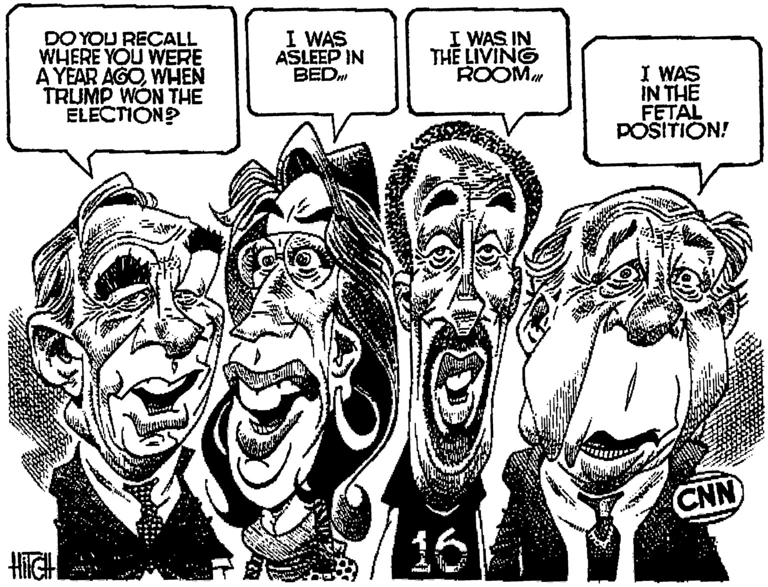 Font OCR: DO YOU RECALL WHERE YOU WERE A YEAR AGOWHEN TRUMP WON THE ELECTION? I WAS ASLEEP IN BED I WAS IN THE LIVING ROOM I WAS IN THE FETAL POSITION! CNN 16 DO YOU RECALL WHERE YOU WERE A YEAR AGOWHEN TRUMP WON THE ELECTION? I WAS ASLEEP IN BED I WAS IN THE LIVING ROOM I WAS IN THE FETAL POSITION! CNN 16