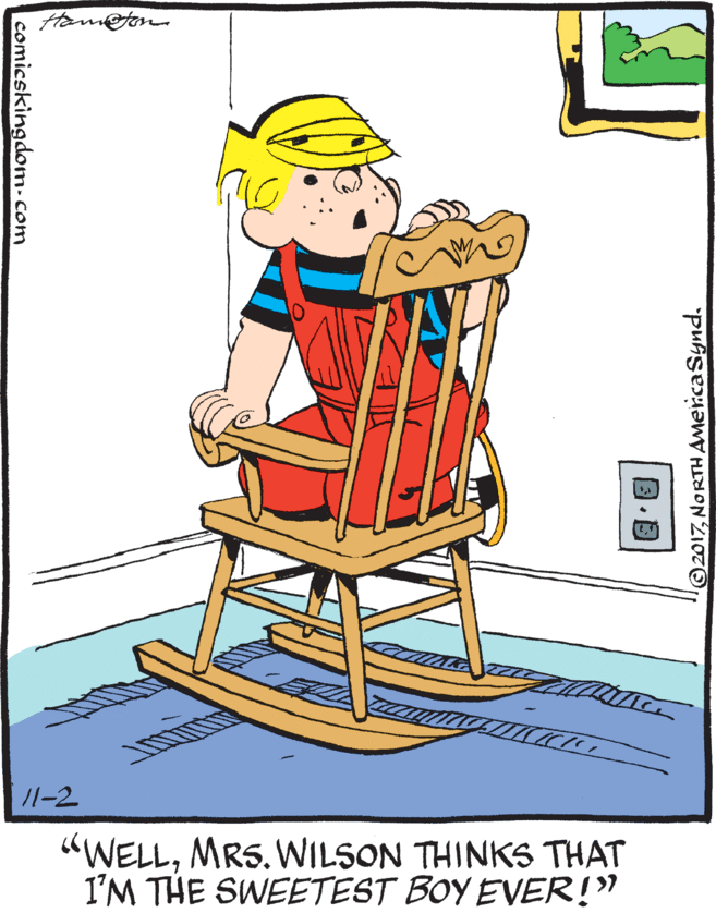 Drawing OCR: fou /1-2 "WELLMRS. WILSON THINKS THAT I'M THE SWEETEST BOY EVER!" 2017NORTH AMercaSynd. comicskingdom-com fou /1-2 "WELLMRS. WILSON THINKS THAT I'M THE SWEETEST BOY EVER!" 2017NORTH AMercaSynd. comicskingdom-com