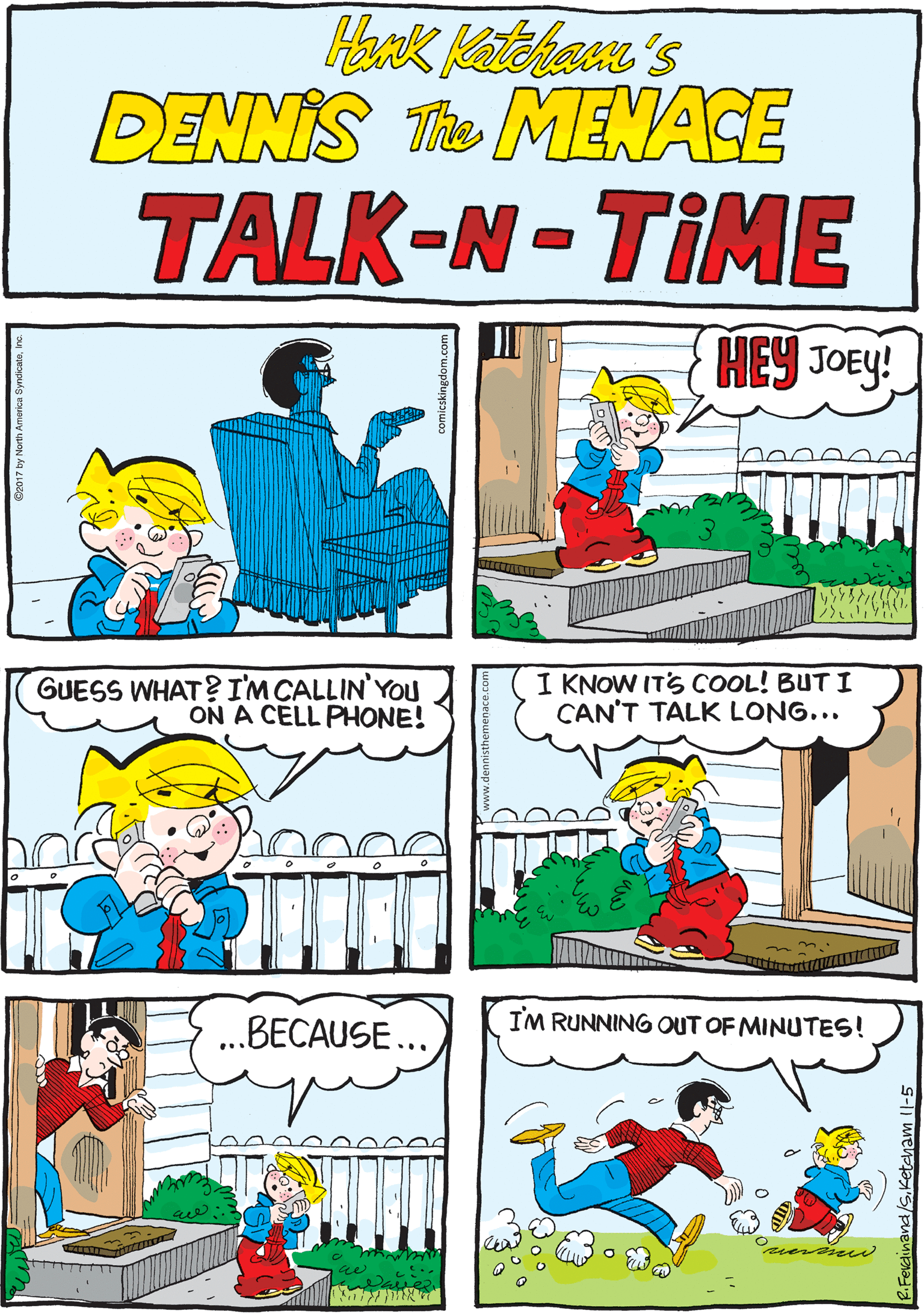 Illustration OCR: Hark kathen's DENNIS Te MENACE TALK-N-TIME HEY JOEY! GUESS WHAT? I'M CALLIN'YOu ON A CELL PHONE! I KNOW ITS COOL! BUT I CAN'T TALK LONG... .BECAUSE... IM RUNNING OUT OF MINUTES! Hark kathen's DENNIS Te MENACE TALK-N-TIME HEY JOEY! GUESS WHAT? I'M CALLIN'YOu ON A CELL PHONE! I KNOW ITS COOL! BUT I CAN'T TALK LONG... .BECAUSE... IM RUNNING OUT OF MINUTES!