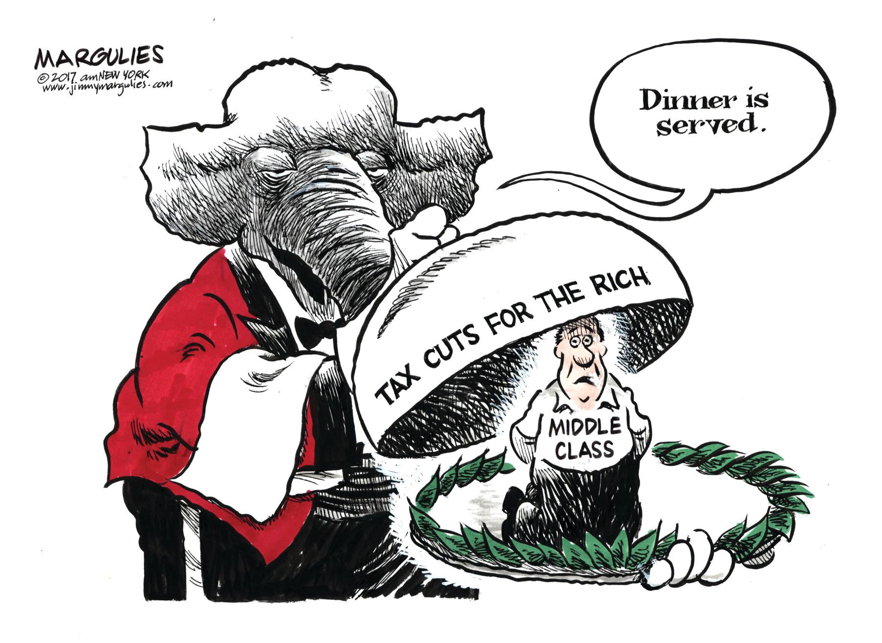 Illustration OCR: MARGULIES O2017. amNEW YORK www.fimmymangulies.com Dinner is served. TAX CUTS FOR THE RICH MIDDLE CLASS MARGULIES O2017. amNEW YORK www.fimmymangulies.com Dinner is served. TAX CUTS FOR THE RICH MIDDLE CLASS