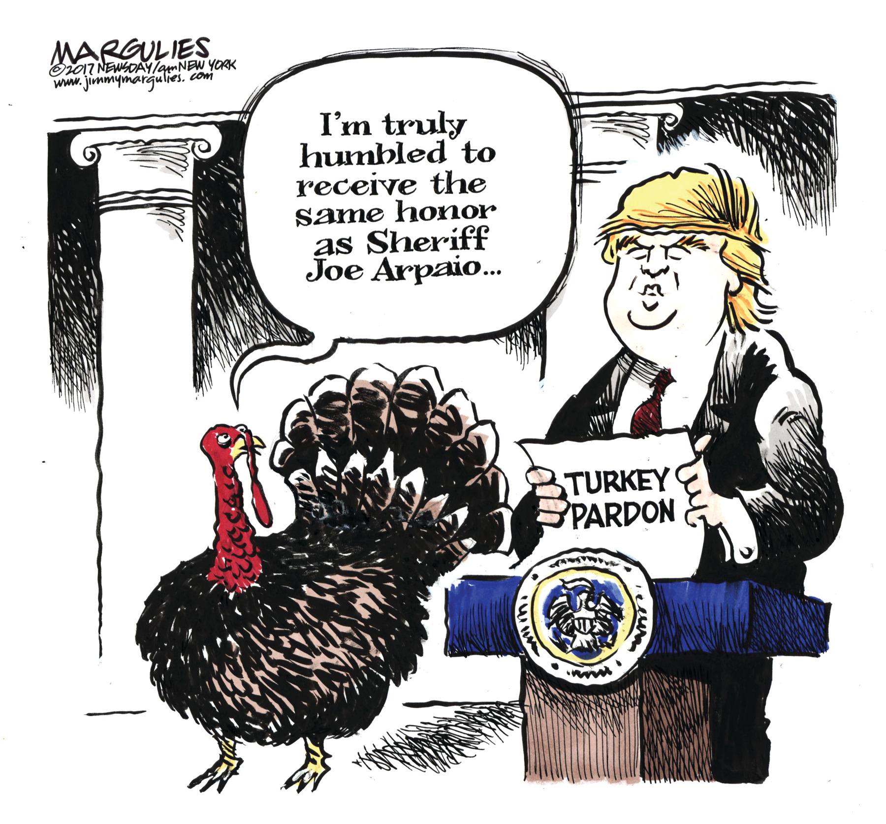 Jaw OCR: MARGULIES Oi017 NEWSOAY/qmNEW YORK www. jimmymarguliescom I'm truly humbled to receive the same honor as Sheriff Joe Arpaio. TURKEY SPARDON www. MARGULIES Oi017 NEWSOAY/qmNEW YORK www. jimmymarguliescom I'm truly humbled to receive the same honor as Sheriff Joe Arpaio. TURKEY SPARDON www.