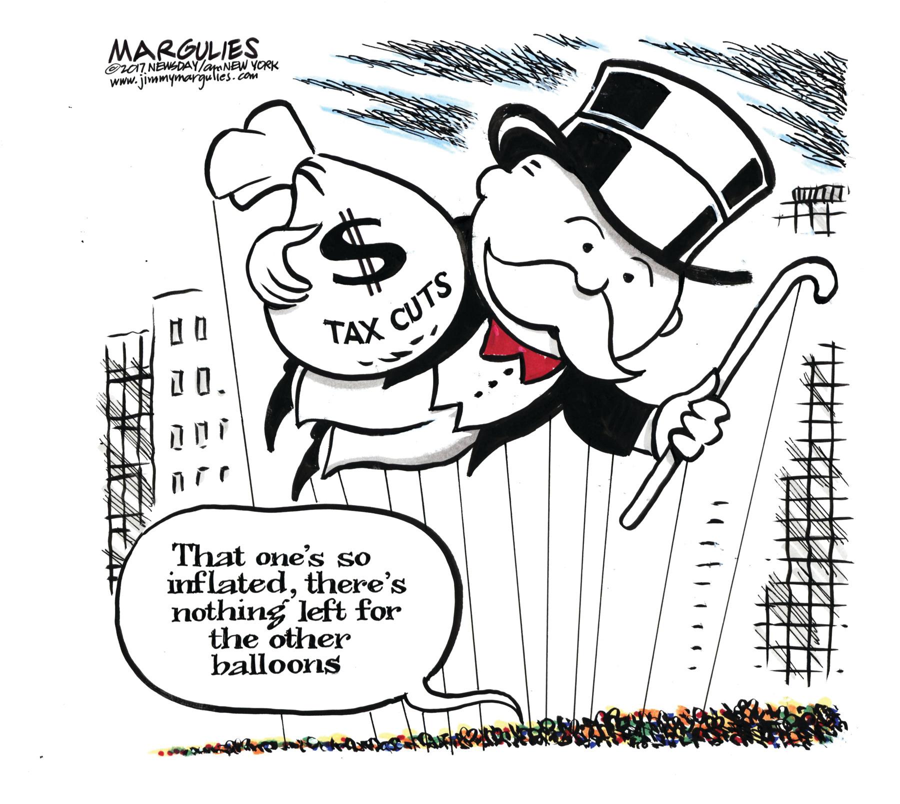 Graphics OCR: MARGULIES OA7NEWSDAY/a NEW YORK www.jimmymarqulies.com TAX CUTS That one's so inflatedthere's nothing left for the other balloons MARGULIES OA7NEWSDAY/a NEW YORK www.jimmymarqulies.com TAX CUTS That one's so inflatedthere's nothing left for the other balloons