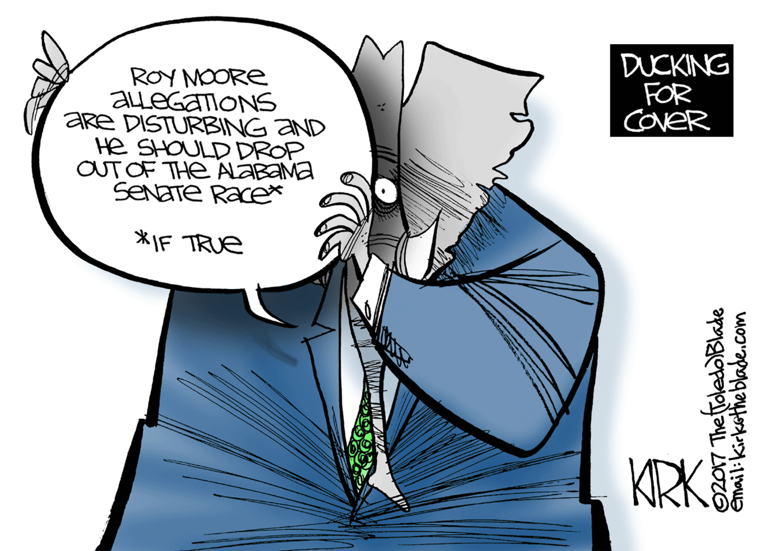 Slope OCR: DUCKING FOR coveR ROY MOORE ALLEGATIONS Are DISTURBING aND He SHOULD DROP OUTOF THE ALABAME SENETTE Race* *IF TRUE KRK 62017 The froledoBlade Email:kirketheblade.com DUCKING FOR coveR ROY MOORE ALLEGATIONS Are DISTURBING aND He SHOULD DROP OUTOF THE ALABAME SENETTE Race* *IF TRUE KRK 62017 The froledoBlade Email:kirketheblade.com