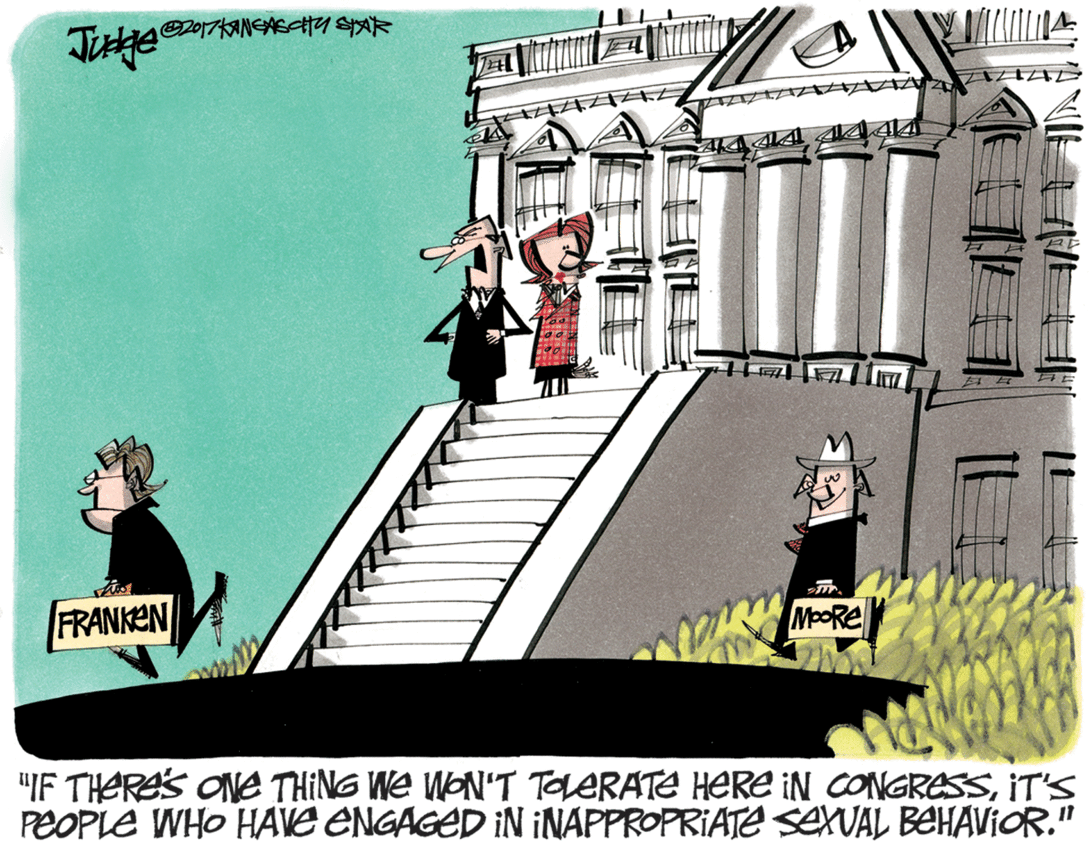 Drawing OCR: FRANKEN MoORe "IF THERSS ONe THING We WON'T TOLERATE HERE IN CONGRESSIT'S PEOPLE WHO HAVE ENGAGED IN ¡NAPPROPRIATE SEXUAL BEHAVIOR." FRANKEN MoORe "IF THERSS ONe THING We WON'T TOLERATE HERE IN CONGRESSIT'S PEOPLE WHO HAVE ENGAGED IN ¡NAPPROPRIATE SEXUAL BEHAVIOR."