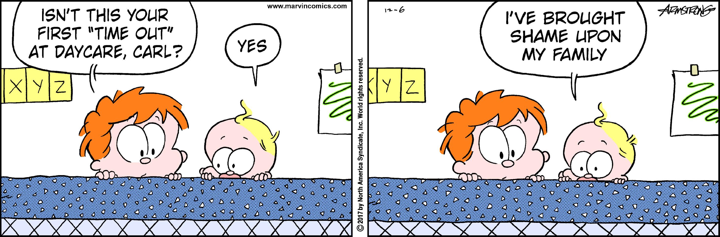 Art OCR: AMSTRNG www.marvincomics.com 12-6 ISN'T THIS YOUR FIRST "TIME OUT" AT DAYCARECARL? I'VE BROUGHT SHAME UPON MY FAMILY YES XYZ Y IZ AMSTRNG www.marvincomics.com 12-6 ISN'T THIS YOUR FIRST "TIME OUT" AT DAYCARECARL? I'VE BROUGHT SHAME UPON MY FAMILY YES XYZ Y IZ