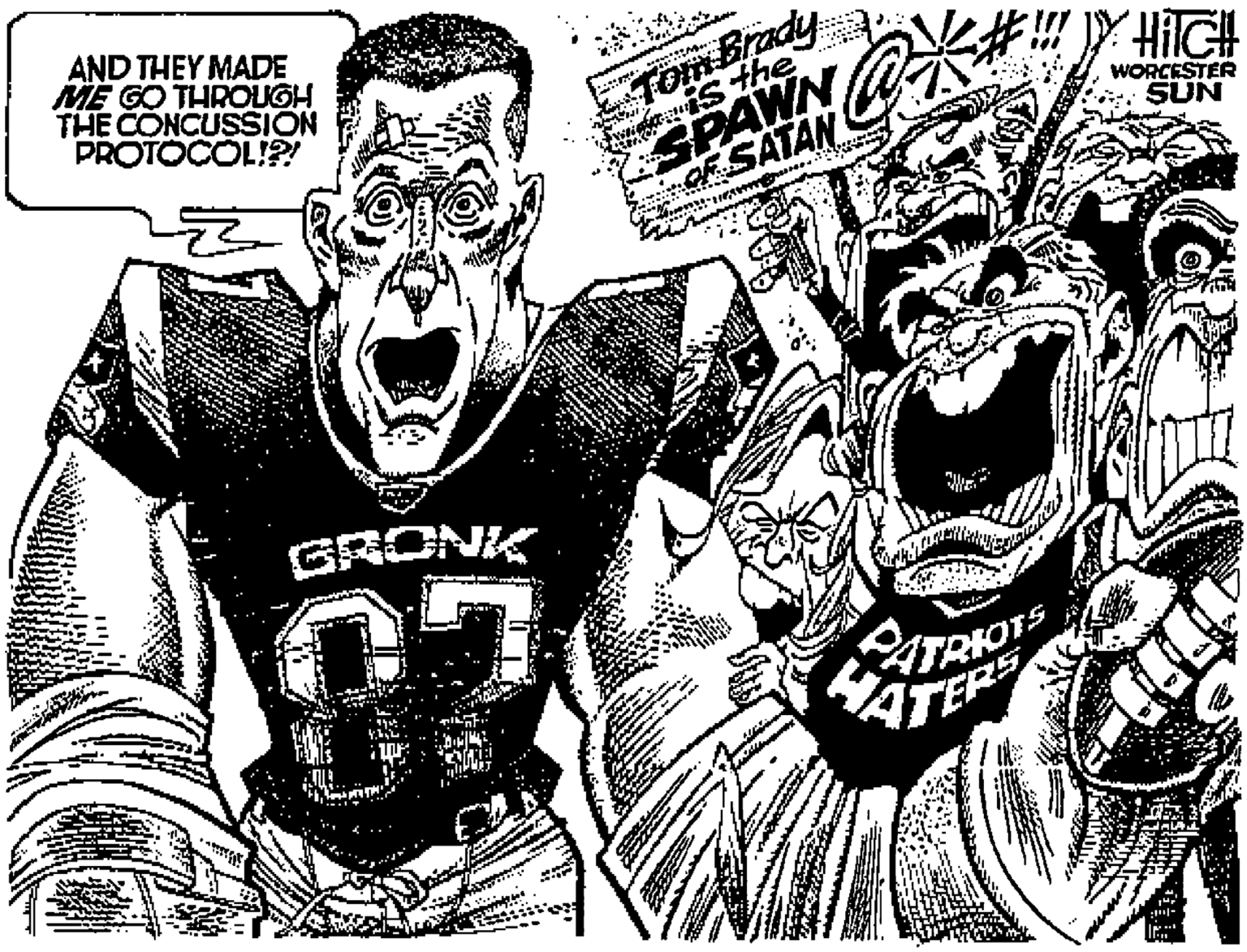 Humour OCR: AND THEY MADE ME GO THROUGH THE CONCUSSION PROTOCOL!?! Tom Brady Ew S the SPAWN Y HIIGH WORCESTER SUN SATAN GRONK 07 TRIOTS ATER mus AND THEY MADE ME GO THROUGH THE CONCUSSION PROTOCOL!?! Tom Brady Ew S the SPAWN Y HIIGH WORCESTER SUN SATAN GRONK 07 TRIOTS ATER mus