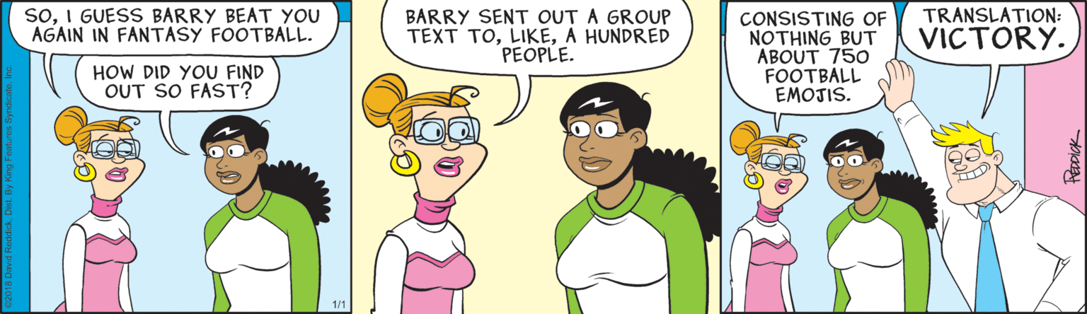 Sharing OCR: soI GUESS BARRY BEAT YOU AGAIN IN FANTASY FOOTBALL. TRANSLATION: BARRY SENT OUT A GROUP TEXT TOA HUNDRED PEOPLE. CONSISTING OF NOTHING BUT ABOUT 750 FOOTBALL EMOJIS. VICTORY. HOW DID YOU FIND OUT SO FAST? 1/1 soI GUESS BARRY BEAT YOU AGAIN IN FANTASY FOOTBALL. TRANSLATION: BARRY SENT OUT A GROUP TEXT TOA HUNDRED PEOPLE. CONSISTING OF NOTHING BUT ABOUT 750 FOOTBALL EMOJIS. VICTORY. HOW DID YOU FIND OUT SO FAST? 1/1
