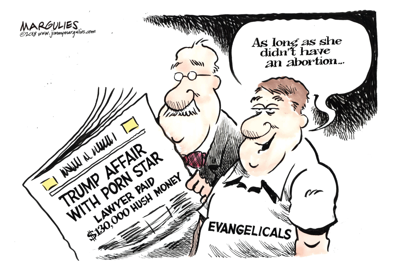 Gesture OCR: MARGULIES. Oras www. jimmymargulies.com As long as she didn't have an abortion.. WITH PORN STAR LAWYER PAID TRUMP AFFAIR $130000 HUSH MONEY EVANGELICALS MARGULIES. Oras www. jimmymargulies.com As long as she didn't have an abortion.. WITH PORN STAR LAWYER PAID TRUMP AFFAIR $130000 HUSH MONEY EVANGELICALS