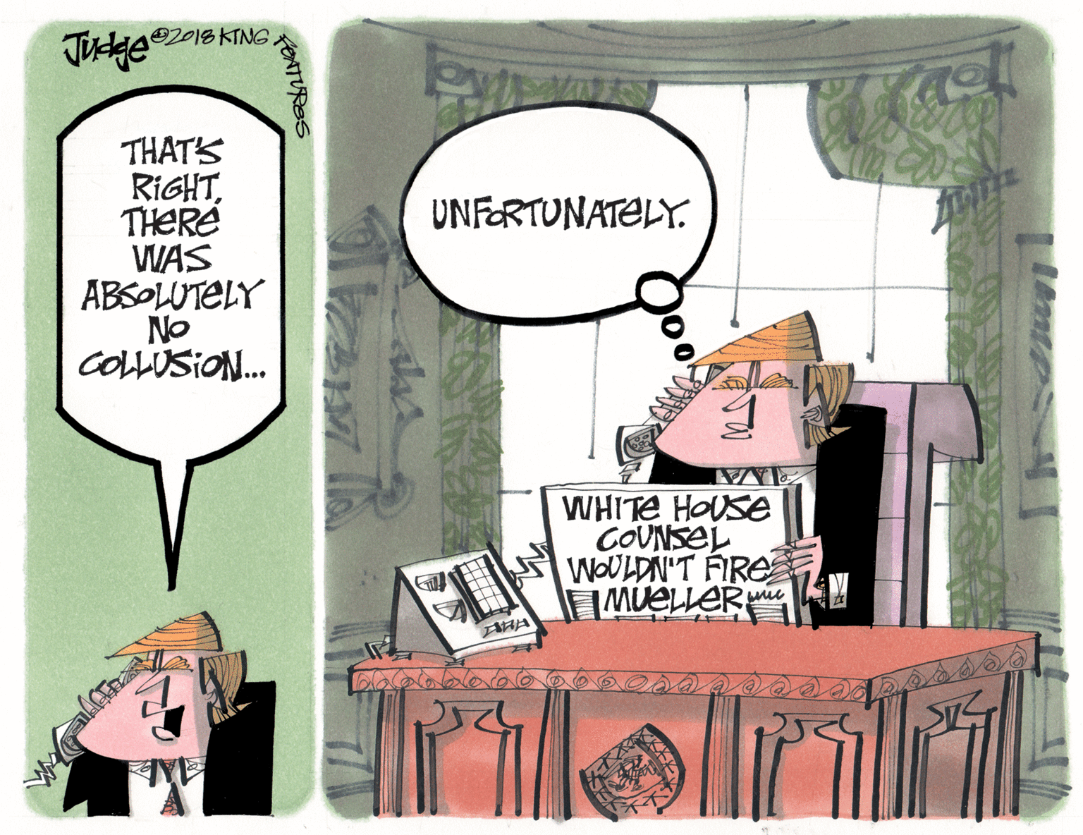 Room OCR: 2018 KTNG THATS RIGHTTHERE WAS ABSOLUTELY No COLLUSION. UNFORTUNATELY. WHITE HOUSE COUNSEL WOULDN'T FIRE MUELLER 2018 KTNG THATS RIGHTTHERE WAS ABSOLUTELY No COLLUSION. UNFORTUNATELY. WHITE HOUSE COUNSEL WOULDN'T FIRE MUELLER