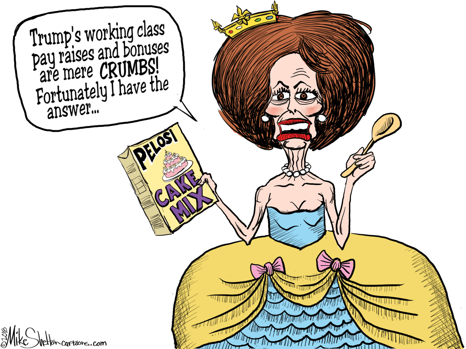 Mammal OCR: Trump's working class pay räises and bonuses are mere CRUMBS! Fortunately I have the answer. PELOSI CAKE MIX vetoncartoons.com Trump's working class pay räises and bonuses are mere CRUMBS! Fortunately I have the answer. PELOSI CAKE MIX vetoncartoons.com