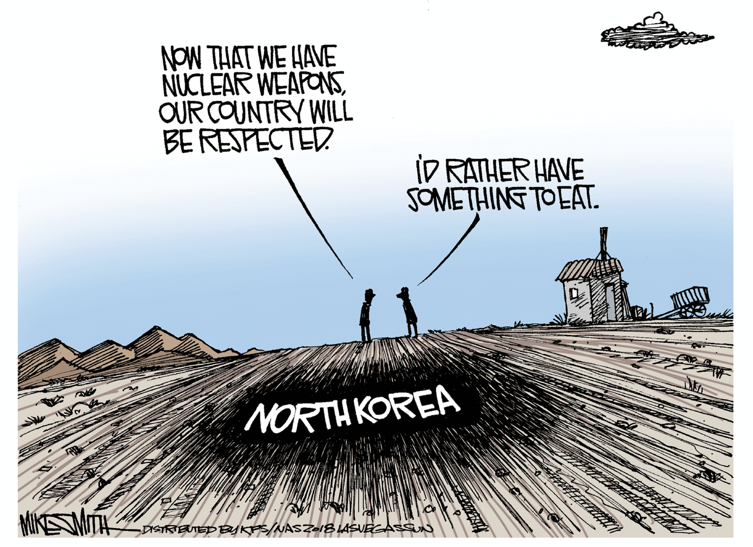 Photo caption OCR: NOW THAT WE HAVE NUCLEAR WEAPONSOUR COUNTRY WILL BE RESPECTED ID RATHER HAVE SOMETHING TOEAT. NORTH KOREA MIKESMITH DISTRIEUTED BYKES/NASZo18 LASVEGASS NOW THAT WE HAVE NUCLEAR WEAPONSOUR COUNTRY WILL BE RESPECTED ID RATHER HAVE SOMETHING TOEAT. NORTH KOREA MIKESMITH DISTRIEUTED BYKES/NASZo18 LASVEGASS