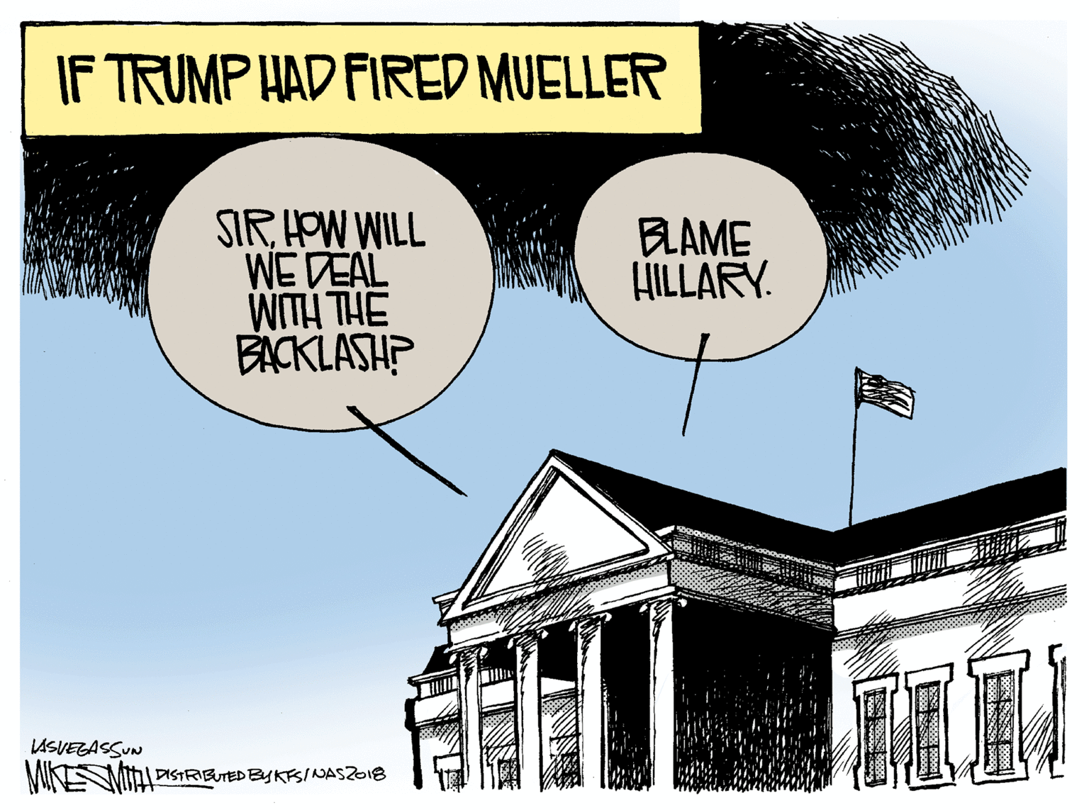 Column OCR: IF TRUMP HAD FIRED MUELLER SIRHPW WILL WE DEAL WITH THE EACKLASH? BLAME LILLARY. LASVEGASSUN MIK MitSTRIBUTED BYKTSINNASZO18 IF TRUMP HAD FIRED MUELLER SIRHPW WILL WE DEAL WITH THE EACKLASH? BLAME LILLARY. LASVEGASSUN MIK MitSTRIBUTED BYKTSINNASZO18