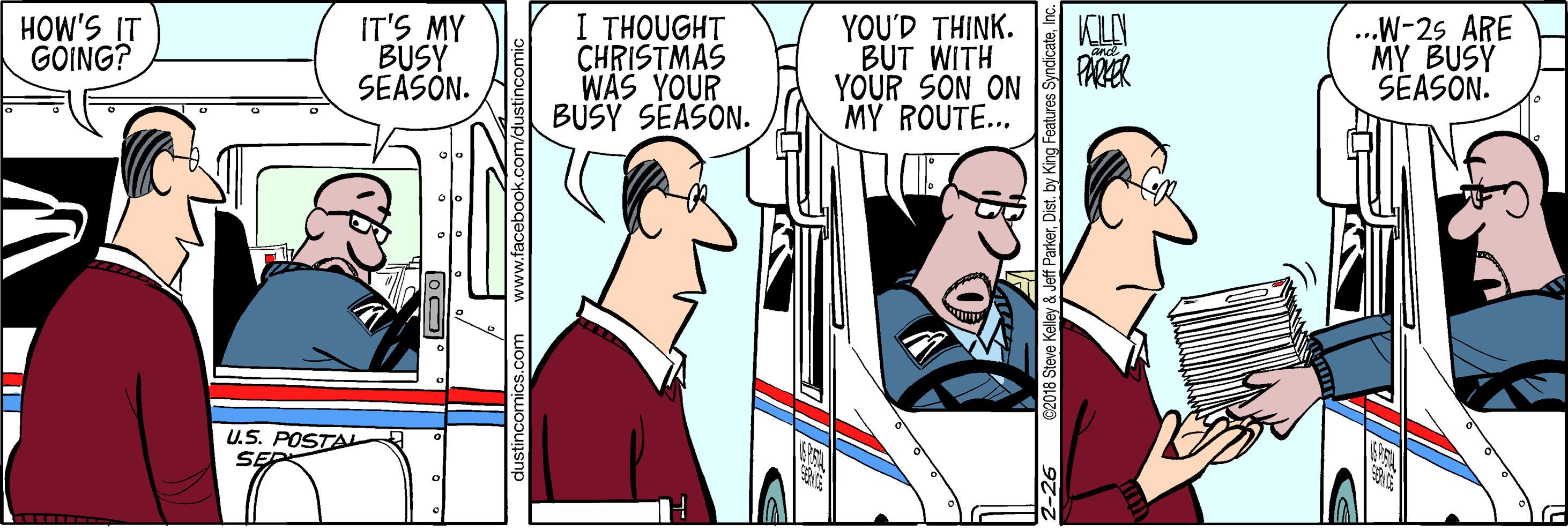 Publication OCR: I THOUGHT CHRISTMAS WAS YOUR BUSY SEASON. YOU'D THINK. BUT WITH YOUR SON ON MY ROUTE... HOW'S IT GÖING? IT'S MY BUSY SEASON. .W-25 ARE MY BUSY SEASON. U.S. POSTAL SEP ParkerInc I THOUGHT CHRISTMAS WAS YOUR BUSY SEASON. YOU'D THINK. BUT WITH YOUR SON ON MY ROUTE... HOW'S IT GÖING? IT'S MY BUSY SEASON. .W-25 ARE MY BUSY SEASON. U.S. POSTAL SEP ParkerDist. by King Features Syndicate