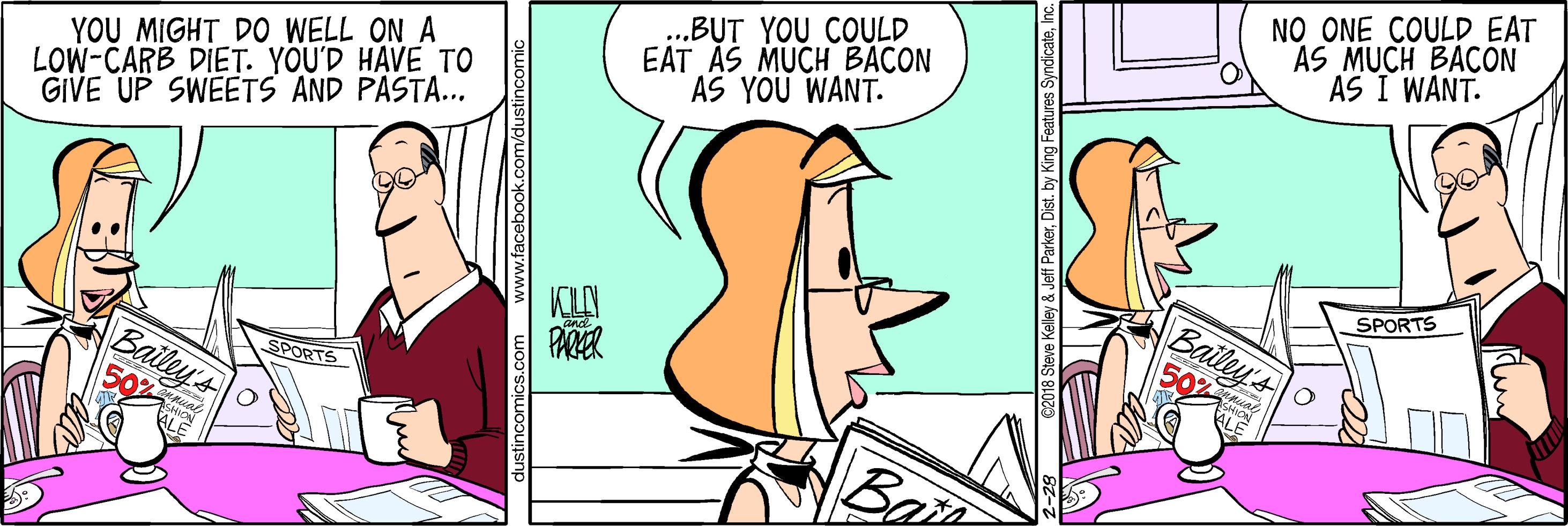 Animation OCR: NO ONE COULD EAT AS MUCH BACON AS I WANT. ..B?T YOU COULD EAT AS MUCH BACON AS YOU WANT. YOU MIGHT DO WELL ON A LOW-CARB DIET. YOU'D HAVE TO GIVE UP SWEETS AND PASTA.. SPORTS KIN PARER Bailey's 507 Bailey's 50% ww.facebook.co ParkerInc NO ONE COULD EAT AS MUCH BACON AS I WANT. ..B?T YOU COULD EAT AS MUCH BACON AS YOU WANT. YOU MIGHT DO WELL ON A LOW-CARB DIET. YOU'D HAVE TO GIVE UP SWEETS AND PASTA.. SPORTS KIN PARER Bailey's 507 Bailey's 50% ww.facebook.co ParkerDist. by King Features Syndicate