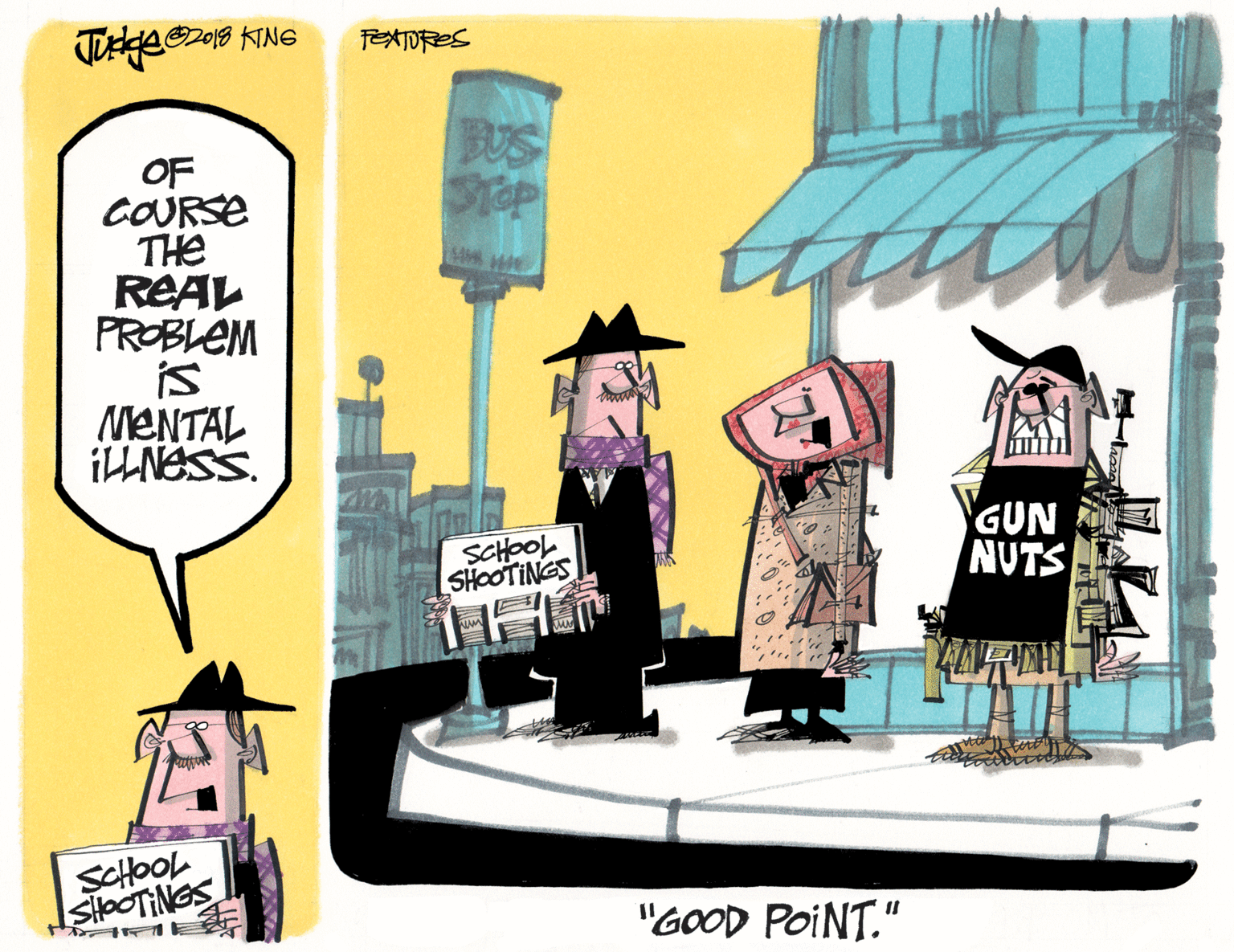 Drawing OCR: BUS OF COURSE THe REAL PROBLEM is MENTAL ILLNÉSS. SCHOOL SHOOTINGS GUN NUTS SCHOOL SHOOTINGS "GOOD POINT." BUS OF COURSE THe REAL PROBLEM is MENTAL ILLNÉSS. SCHOOL SHOOTINGS GUN NUTS SCHOOL SHOOTINGS "GOOD POINT."