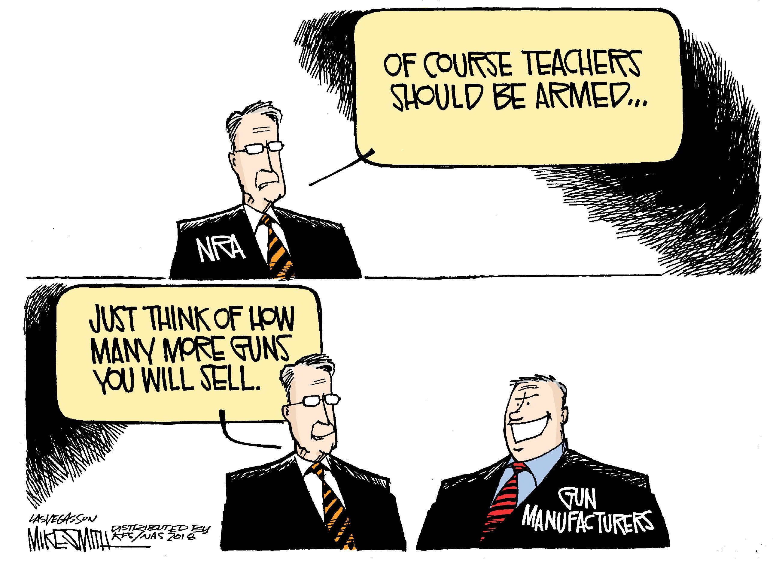 People OCR: OF COURSE TEACHERS SHOULD BE ARMED.. NRA JUST THINK OF HOW MANY MORE FUNS YOU WILL SELL. FUN MANUFACTURERS LASVEGASSUN MIKESMITE NAS e OF COURSE TEACHERS SHOULD BE ARMED.. NRA JUST THINK OF HOW MANY MORE FUNS YOU WILL SELL. FUN MANUFACTURERS LASVEGASSUN MIKESMITE NAS e
