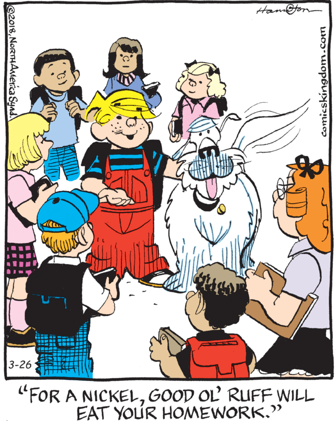 Conversation OCR: Ham@ton 3-26 "FOR A NICKELGOOD OL RUFF WILL EAT YOUR HOMEWORK." 02018NoRTHAMerica Synd. Comicskingdom.com Ham@ton 3-26 "FOR A NICKELGOOD OL RUFF WILL EAT YOUR HOMEWORK." 02018NoRTHAMerica Synd. Comicskingdom.com