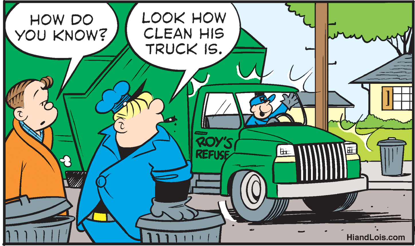 Window OCR: LOOK HOW CLEAN HIS TRUCK IS. HOW DO YOU KNOW? ROY'S REFUSE ? HiandLois.com LOOK HOW CLEAN HIS TRUCK IS. HOW DO YOU KNOW? ROY'S REFUSE ? HiandLois.com