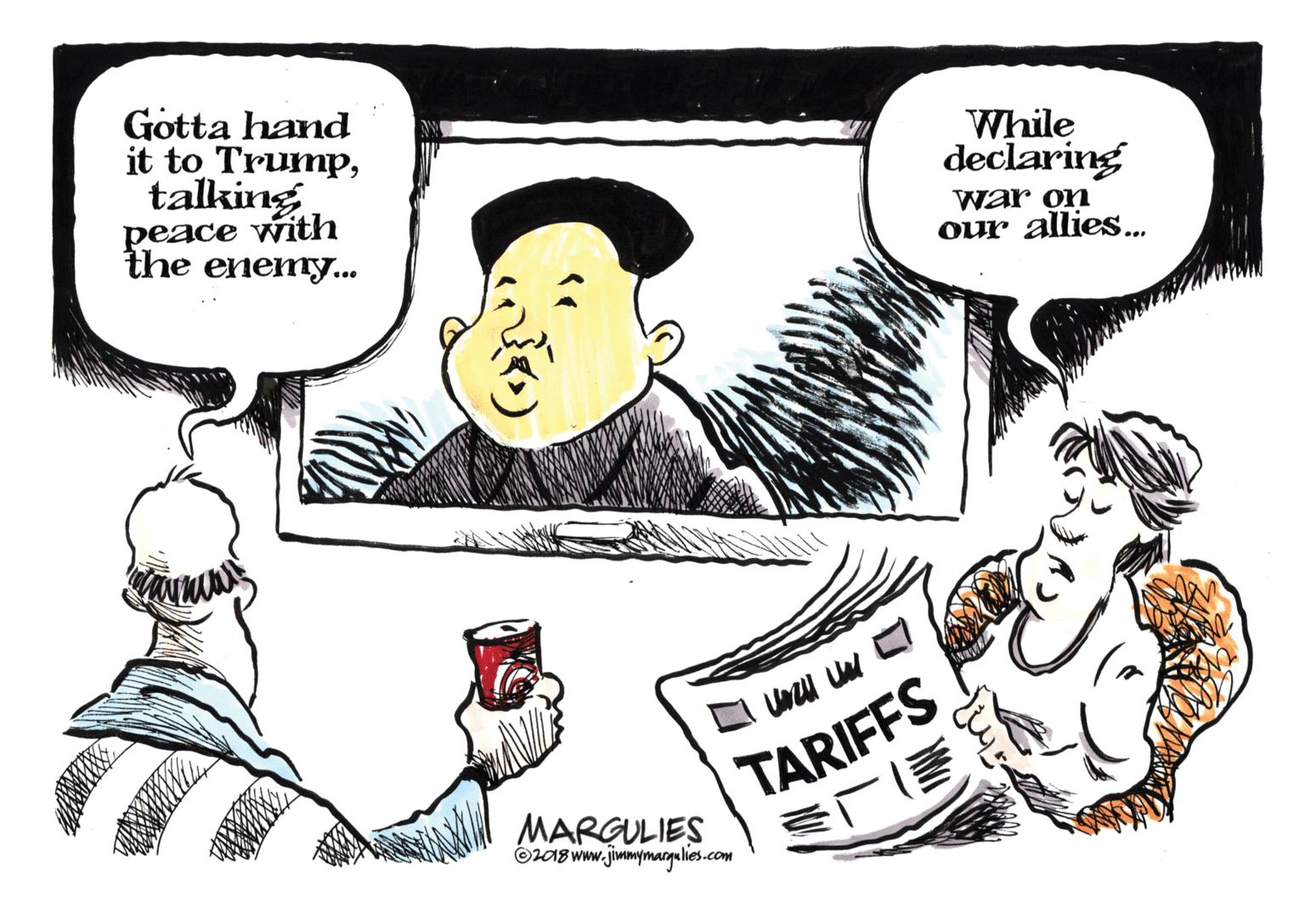 Illustration OCR: Gotta hand it to Trumptalking peace with the enemy... While declaring war on our allies. TARIFFS MARGULIES OLA8 www.jimmymarqulies.com Gotta hand it to Trumptalking peace with the enemy... While declaring war on our allies. TARIFFS MARGULIES OLA8 www.jimmymarqulies.com