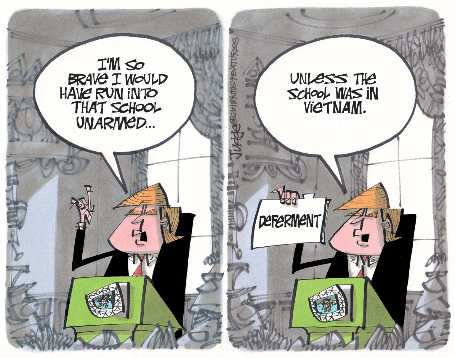 Humour OCR: I'M SO BRAVE I WOULD HAVE RUN INTO THAT SCHOOL UNARMED. UNLESS THE ScHool WAS IN VIETNAM. DEFERMENT ? I'M SO BRAVE I WOULD HAVE RUN INTO THAT SCHOOL UNARMED. UNLESS THE ScHool WAS IN VIETNAM. DEFERMENT ?