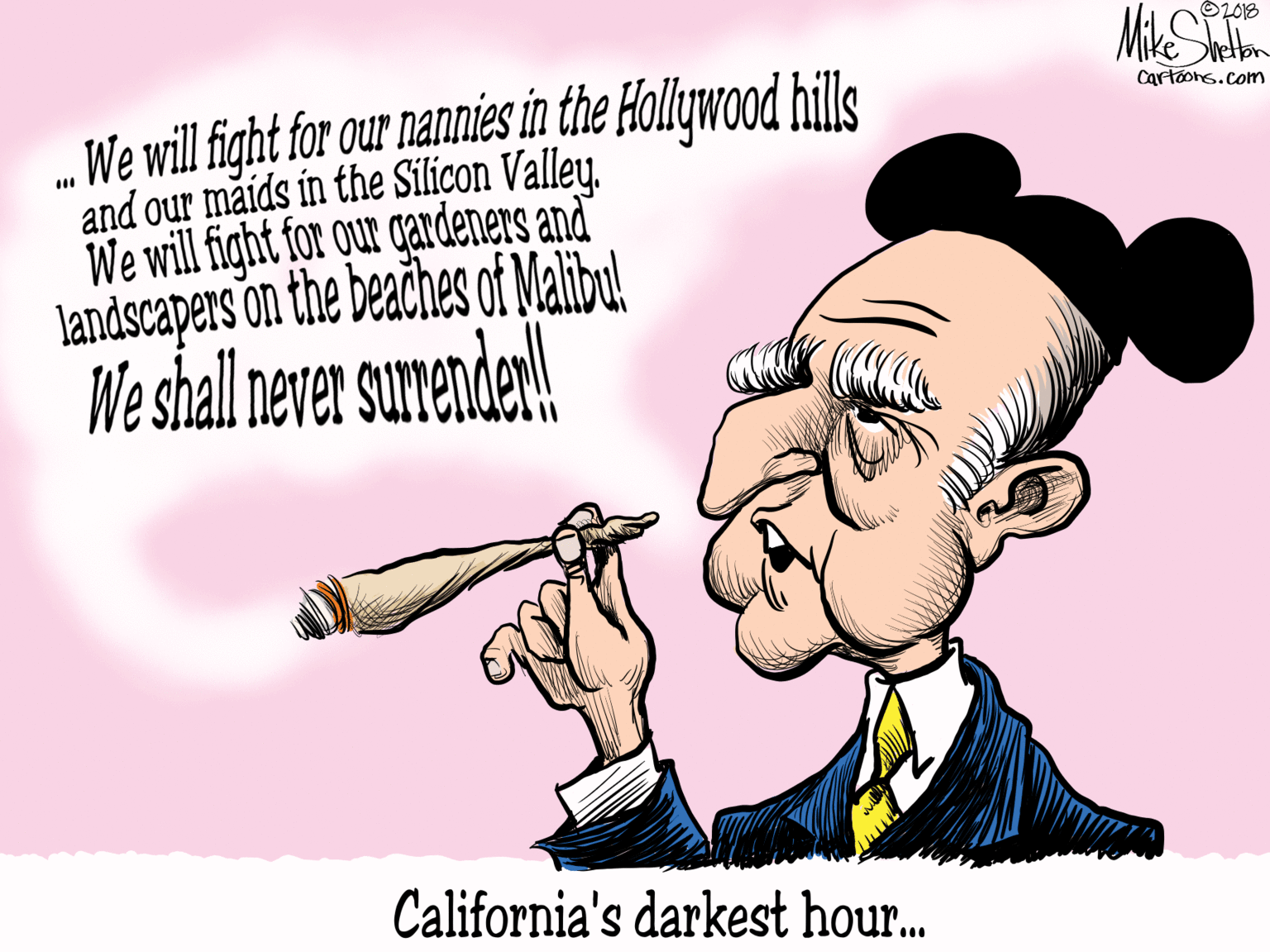 Pleased OCR: L018 .We will fight for our nannies in the Hollywood hills and our maids in the Siliçon ValleyWe will fight for qur gardeners and landscapers on the beaches of Malibu! We shall never sunender! Cartoons.com California's darkest hour.. L018 .We will fight for our nannies in the Hollywood hills and our maids in the Siliçon ValleyWe will fight for qur gardeners and landscapers on the beaches of Malibu! We shall never sunender! Cartoons.com California's darkest hour..