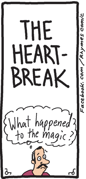 Writing OCR: THE HEART- BREAK What happened to the magic? Face book. Com /Rhymes comic THE HEART- BREAK What happened to the magic? Face book. Com /Rhymes comic