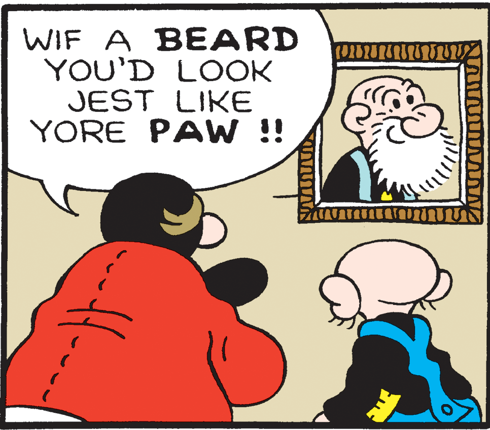 Line OCR: WIF A BEARD YOU'D LOOK JEST LIKE YORE PAW!! WIF A BEARD YOU'D LOOK JEST LIKE YORE PAW!!