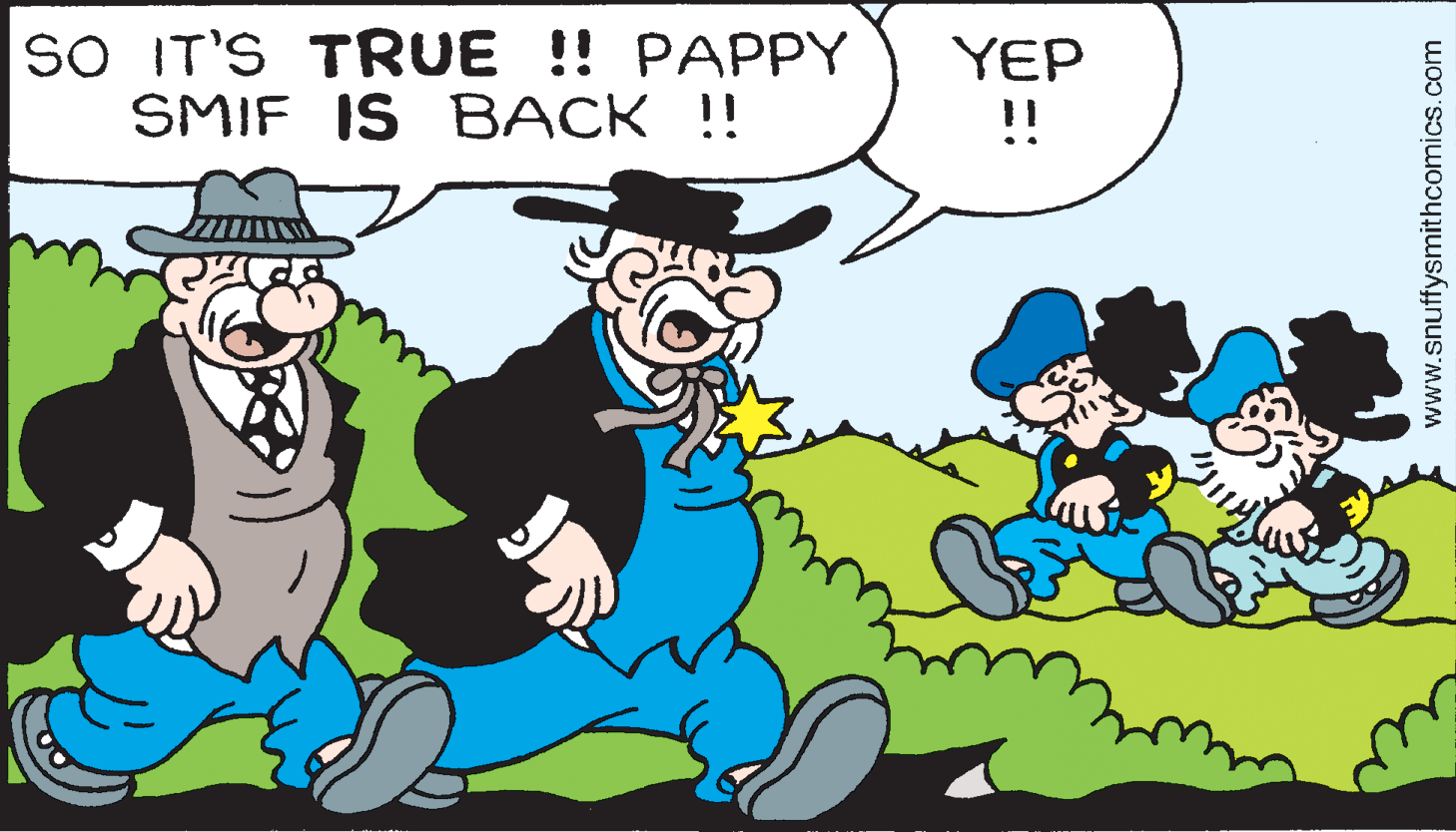 Mammal OCR: SO IT'S TRUE !! PAPPY SMIF IS BACK !! YEP !! www.snuffysmithcomics.com SO IT'S TRUE !! PAPPY SMIF IS BACK !! YEP !! www.snuffysmithcomics.com