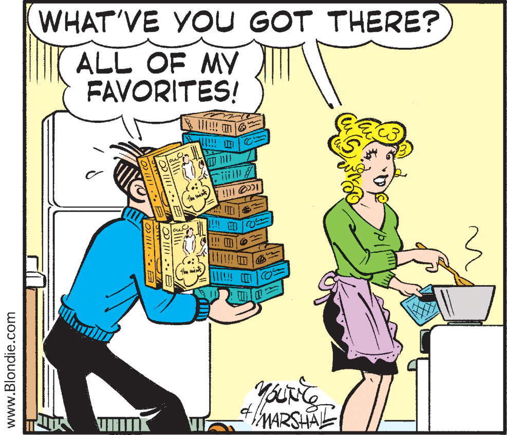 Comics OCR: WHAT'VE YOU GOT THERE? ALL OF MY FAVORITES! T? 1111 !!! !! the min 1!! ? 4/MARSHAL www.Blondie.com WHAT'VE YOU GOT THERE? ALL OF MY FAVORITES! T ? 1111 !!! !! the min 1 !! ? 4/MARSHAL www.Blondie.com