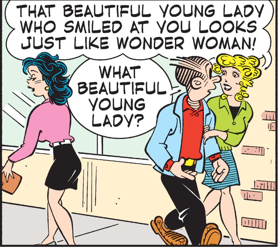 Pleased OCR: THAT BEAUTIFUL YOUNG LADY WHO SMILED AT YOU LOOKS JUST LIKE WONDER WOMAN! WHAT BEAUTIFUL YOUNG LADY? THAT BEAUTIFUL YOUNG LADY WHO SMILED AT YOU LOOKS JUST LIKE WONDER WOMAN! WHAT BEAUTIFUL YOUNG LADY?